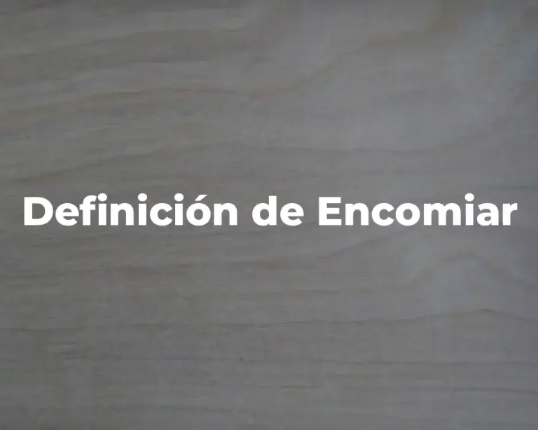 Definición de Encomiar