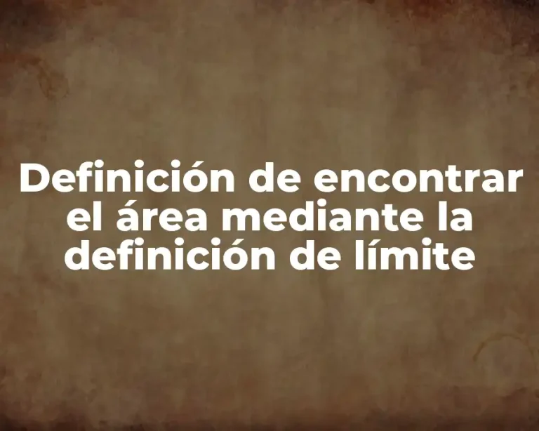 Definición de encontrar el área mediante la definición de límite