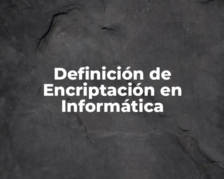 Definición de Encriptación en Informática