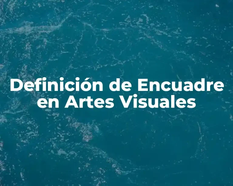 Definición de Encuadre en Artes Visuales