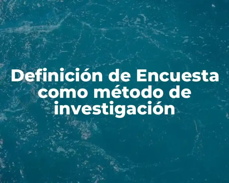 Definición de Encuesta como método de investigación