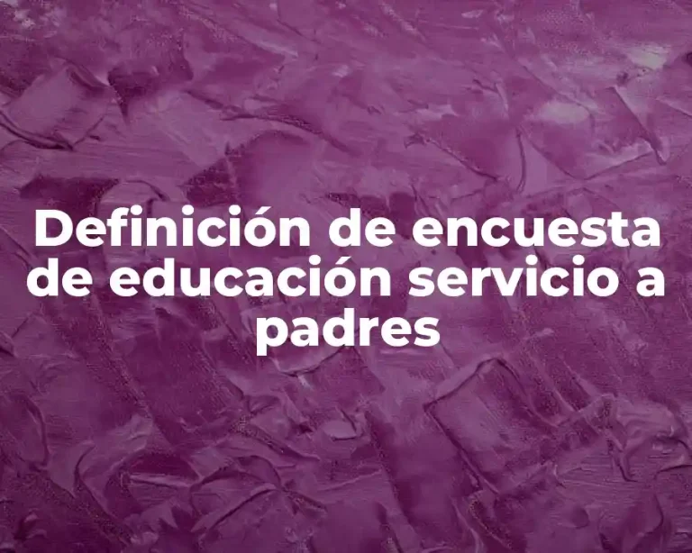 Definición de encuesta de educación servicio a padres