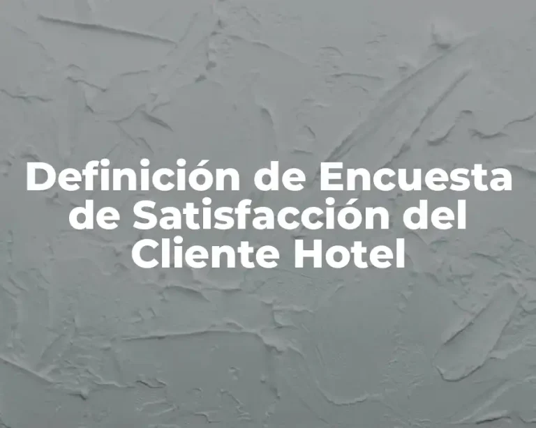 Definición de Encuesta de Satisfacción del Cliente Hotel
