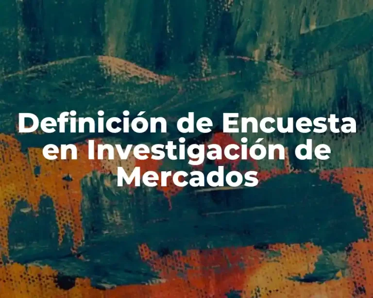 Definición de Encuesta en Investigación de Mercados