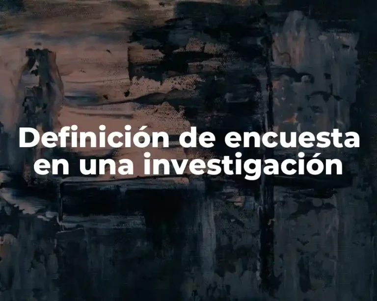 Definición de encuesta en una investigación
