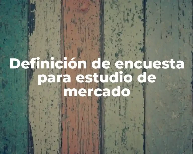 Definición de encuesta para estudio de mercado