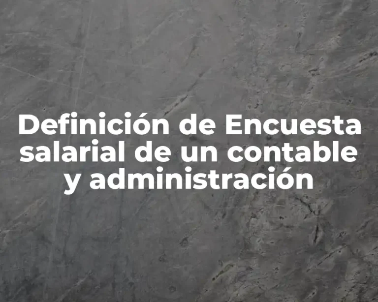 Definición de Encuesta salarial de un contable y administración