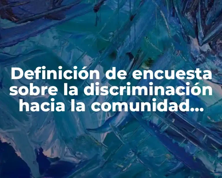 Definición de encuesta sobre la discriminación hacia la comunidad LGBT
