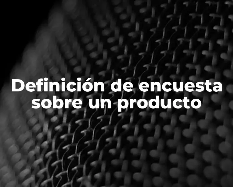 Definición de encuesta sobre un producto