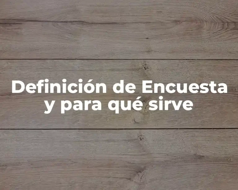 Definición de Encuesta y para qué sirve
