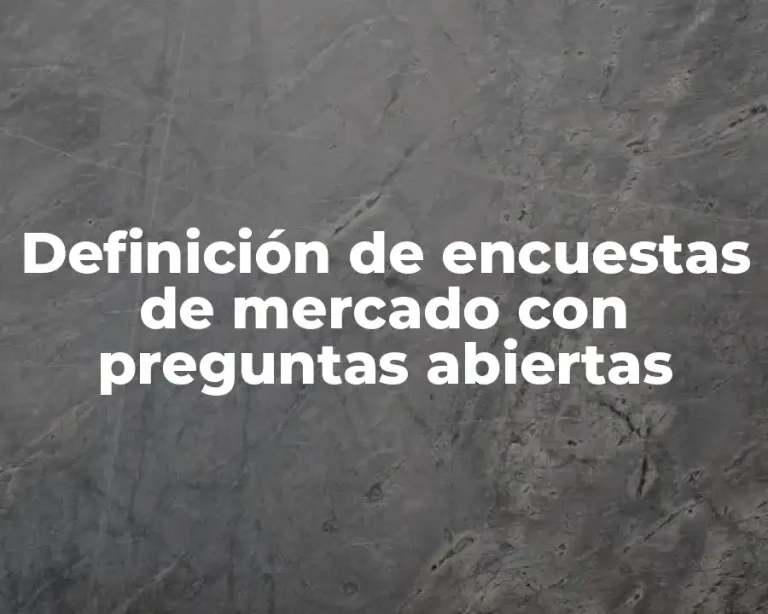 Definición de encuestas de mercado con preguntas abiertas