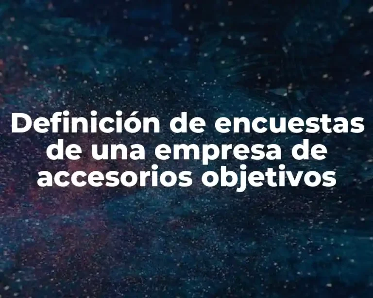 Definición de encuestas de una empresa de accesorios objetivos