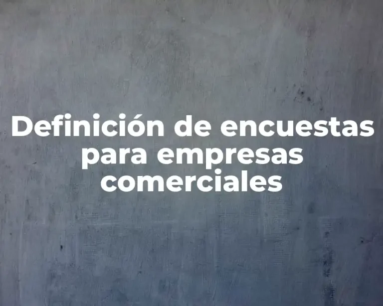 Definición de encuestas para empresas comerciales
