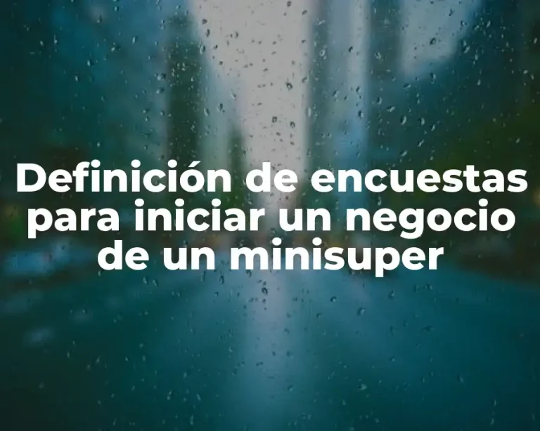 Definición de encuestas para iniciar un negocio de un minisuper