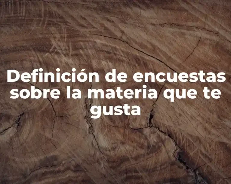 Definición de encuestas sobre la materia que te gusta
