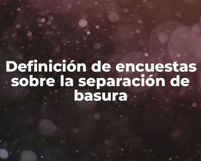 Definición de encuestas sobre la separación de basura