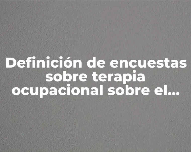 Definición de encuestas sobre terapia ocupacional sobre el adulto mayor.