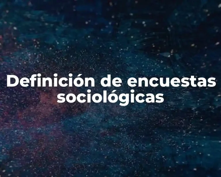 Definición de encuestas sociológicas