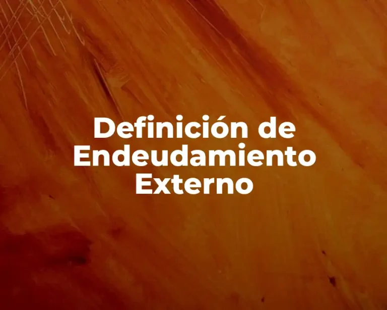 Definición de Endeudamiento Externo