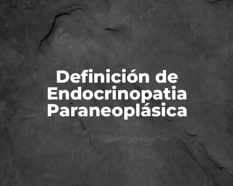 Definición de Endocrinopatia Paraneoplásica
