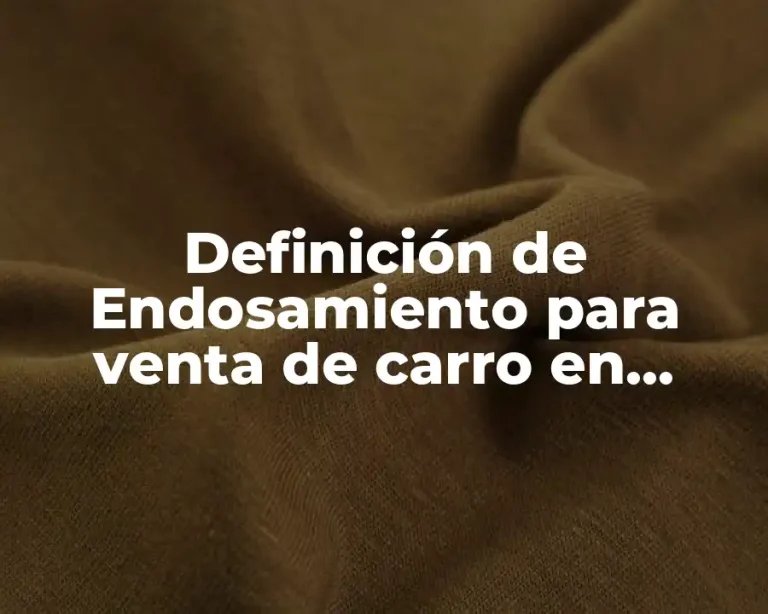 Definición de Endosamiento para venta de carro en México
