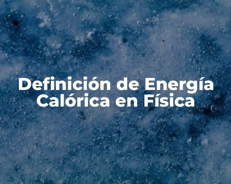 Definición de Energía Calórica en Física