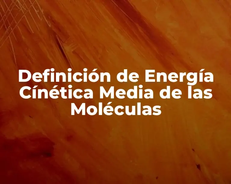 Definición de Energía Cínética Media de las Moléculas