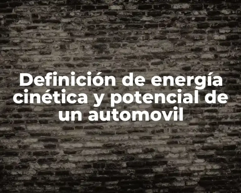 Definición de energía cinética y potencial de un automovil