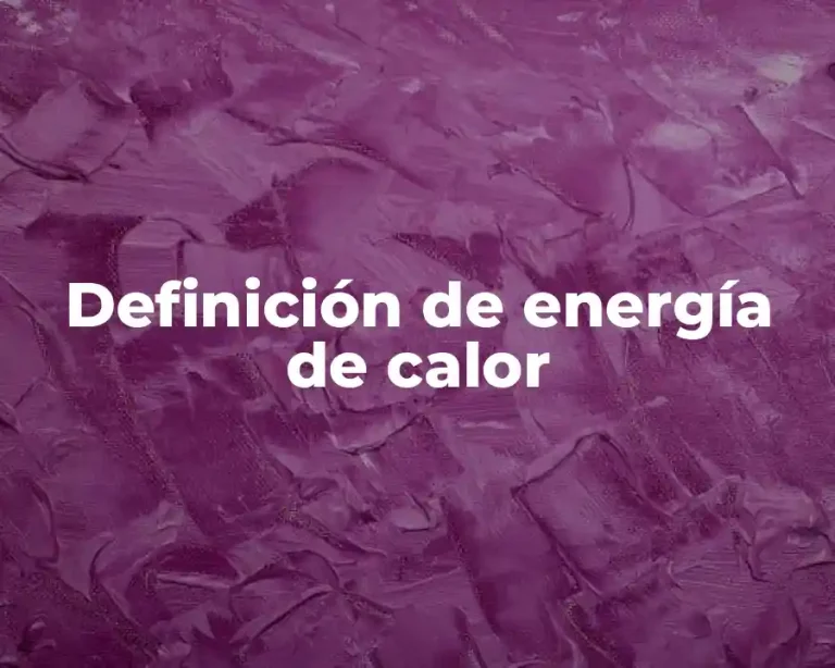 Definición de energía de calor