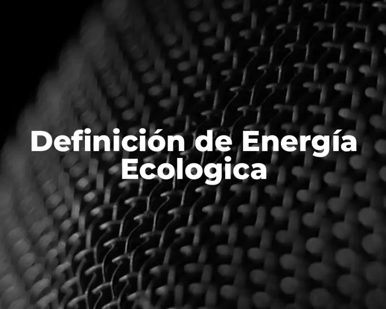 Definición de Energía Ecologica