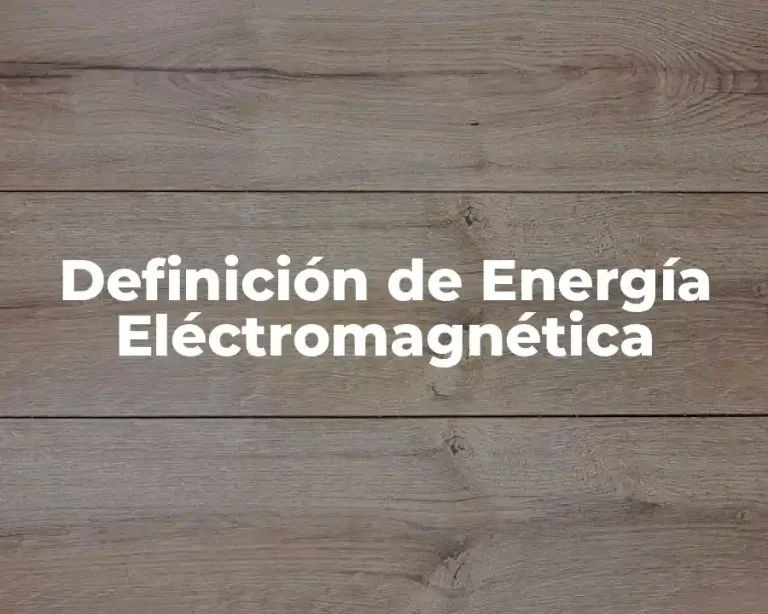 Definición de Energía Eléctromagnética