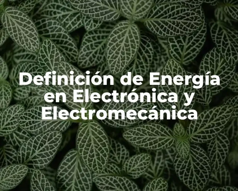 Definición de Energía en Electrónica y Electromecánica