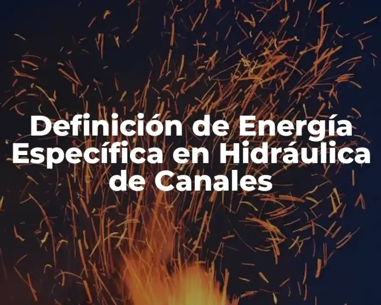 Definición de Energía Específica en Hidráulica de Canales