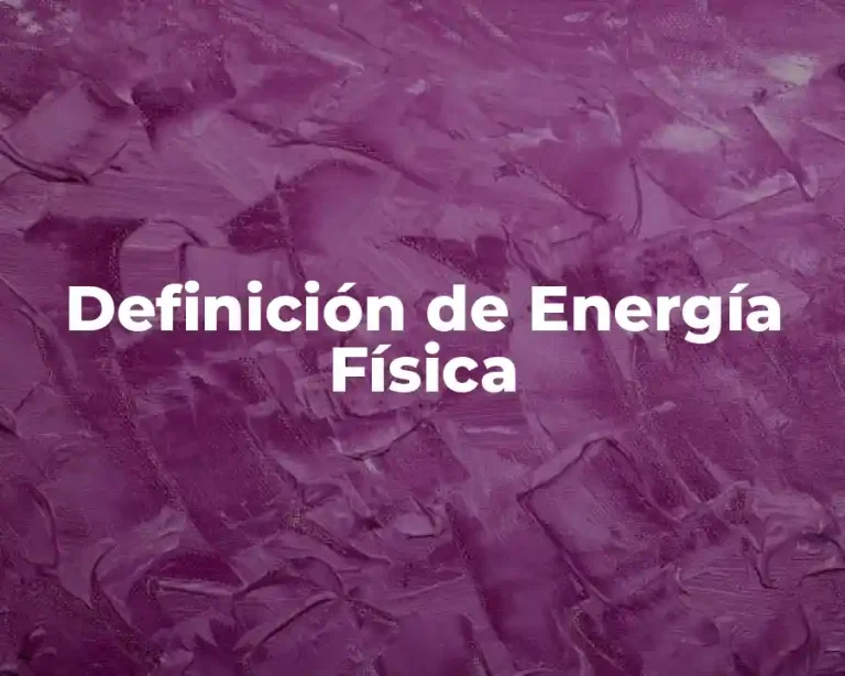 Definición de Energía Física