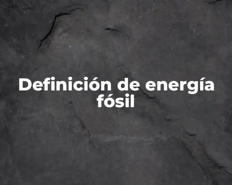 Definición de energía fósil