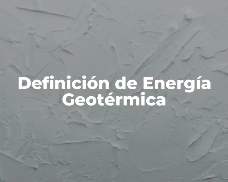 Definición de Energía Geotérmica