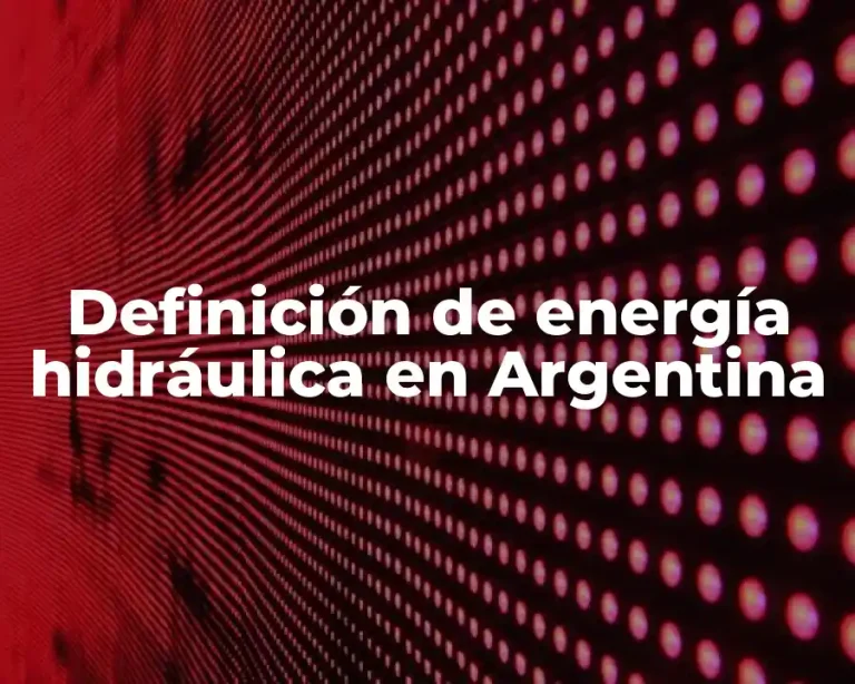 Definición de energía hidráulica en Argentina