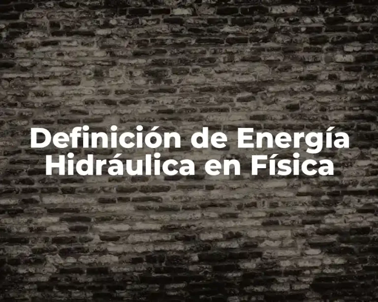 Definición de Energía Hidráulica en Física