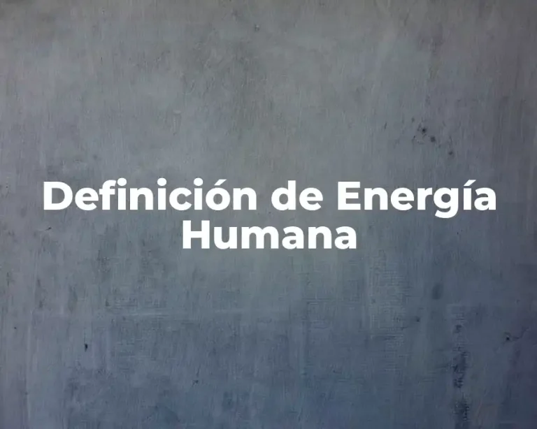 Definición de Energía Humana
