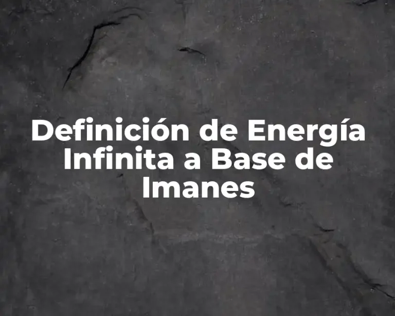 Definición de Energía Infinita a Base de Imanes