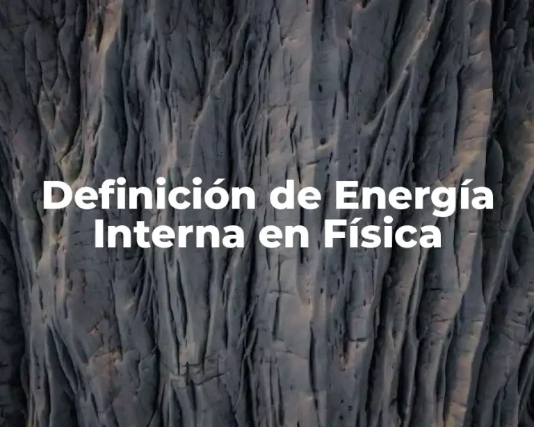 Definición de Energía Interna en Física