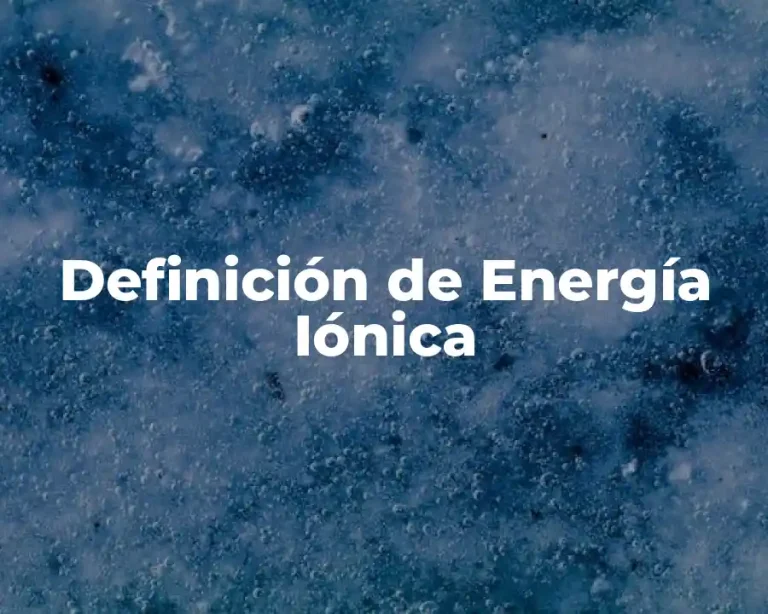 Definición de Energía Iónica