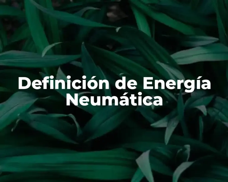 Definición de Energía Neumática