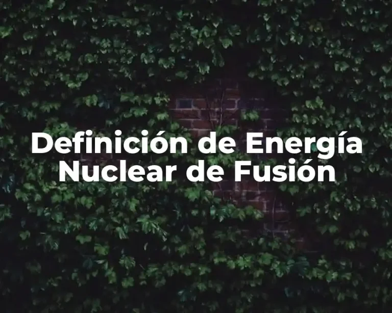Definición de Energía Nuclear de Fusión