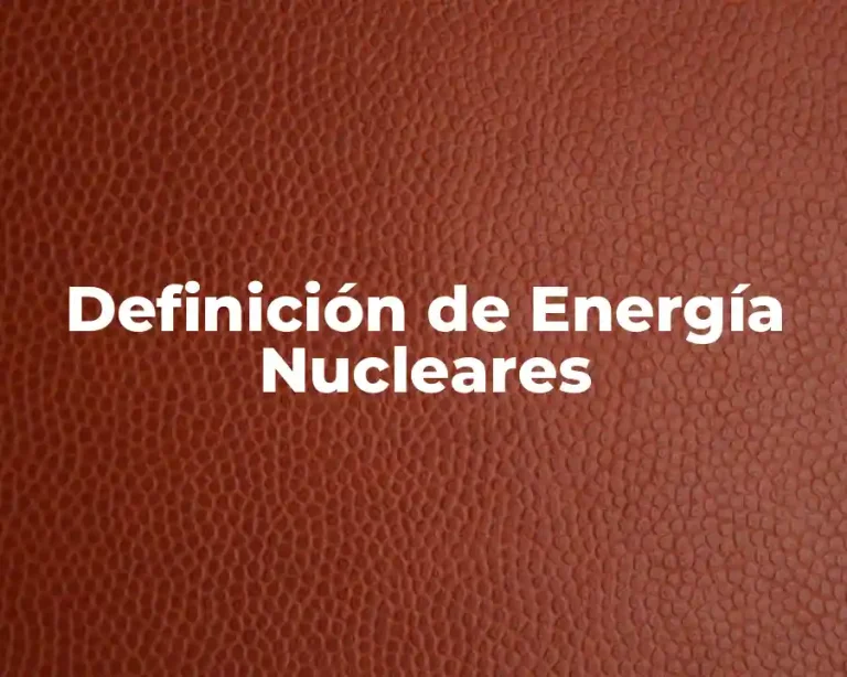 Definición de Energía Nucleares