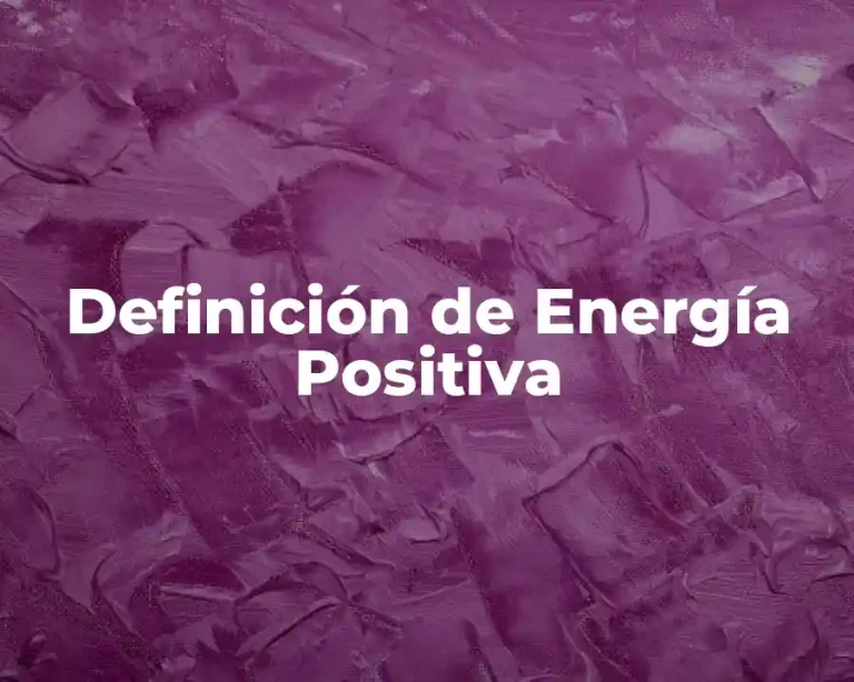 Definición de Energía Positiva