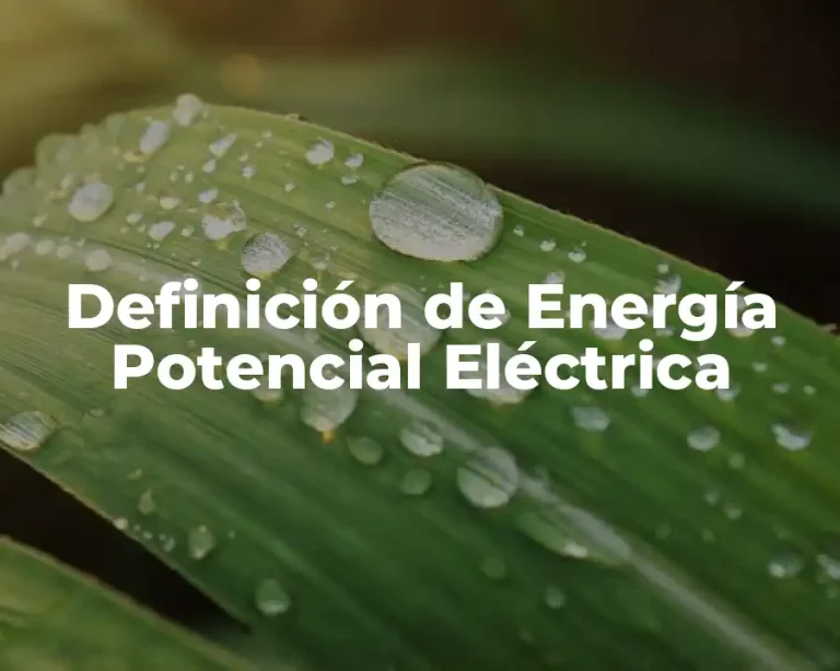 Definición de Energía Potencial Eléctrica