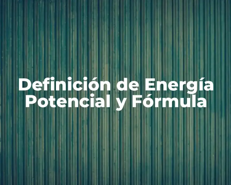 Definición de Energía Potencial y Fórmula