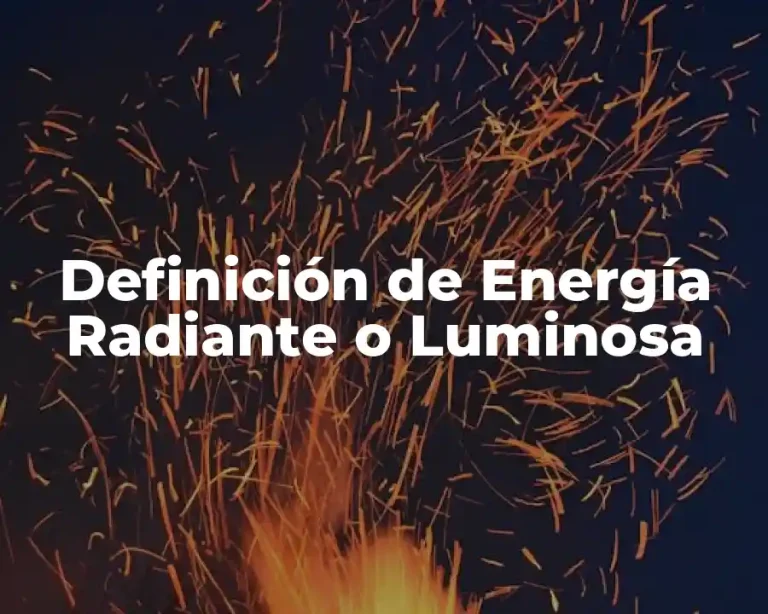 Definición de Energía Radiante o Luminosa