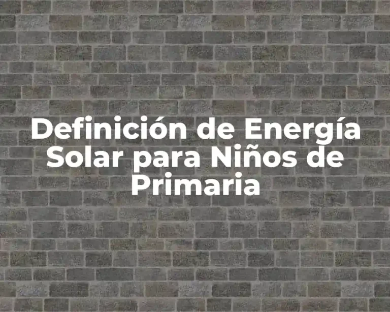 Definición de Energía Solar para Niños de Primaria